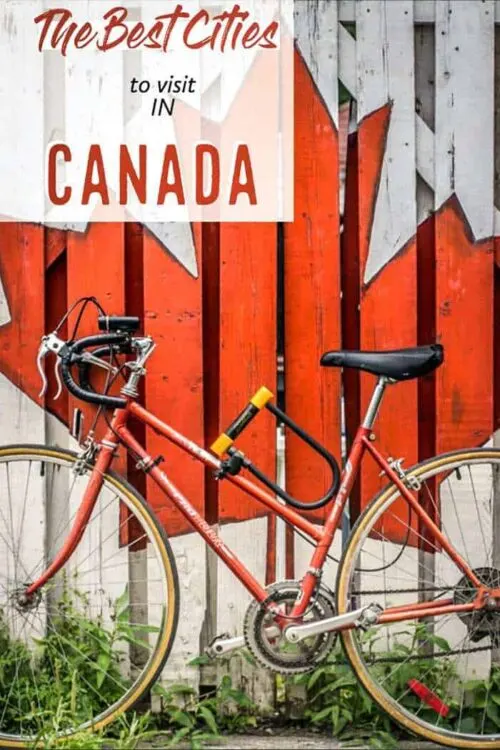 Discover the best cities to visit in Canada | Best things to do in Canada by city. #canada #vancouver #toronto #halifax #quebec #ottawa